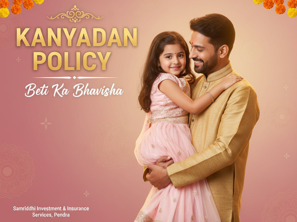 Kanyadan Policy – Beti Ka Bhavishya | Samriddhi, Pendra