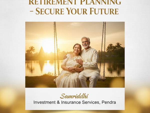 Retirement Planning | Samriddhi Investment & Insurance, Pendra