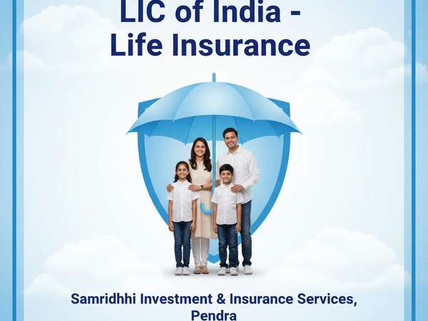 LIC of India – Life Insurance | Samriddhi Investment, Pendra