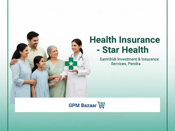 Health Insurance – Star Health | Samriddhi Investment, Pendra